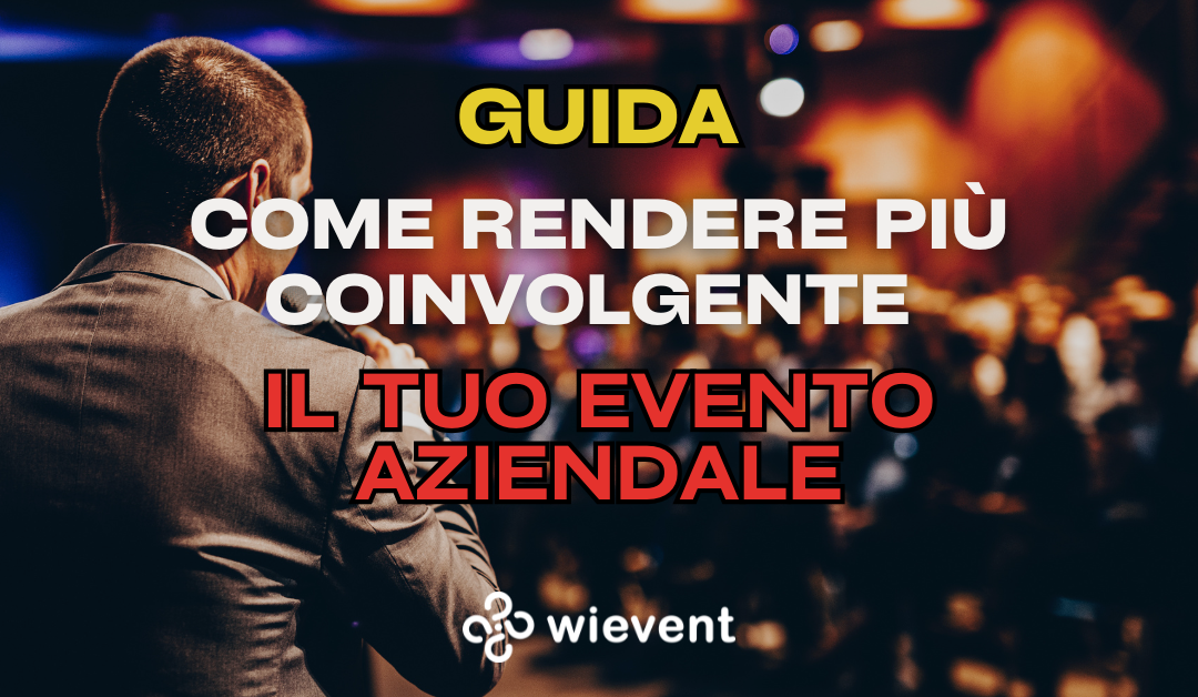 Comment rendre votre événement d’entreprise plus attrayant