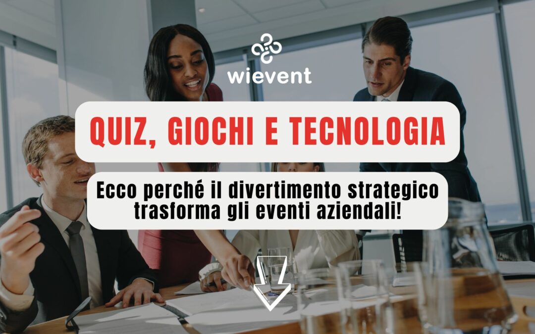 Quiz, giochi e tecnologia: come il divertimento strategico trasforma gli eventi aziendali
