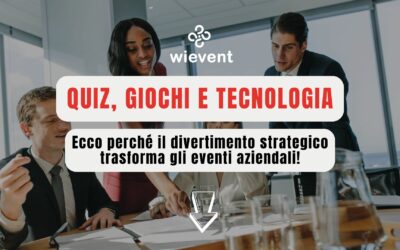 Quiz, giochi e tecnologia: come il divertimento strategico trasforma gli eventi aziendali