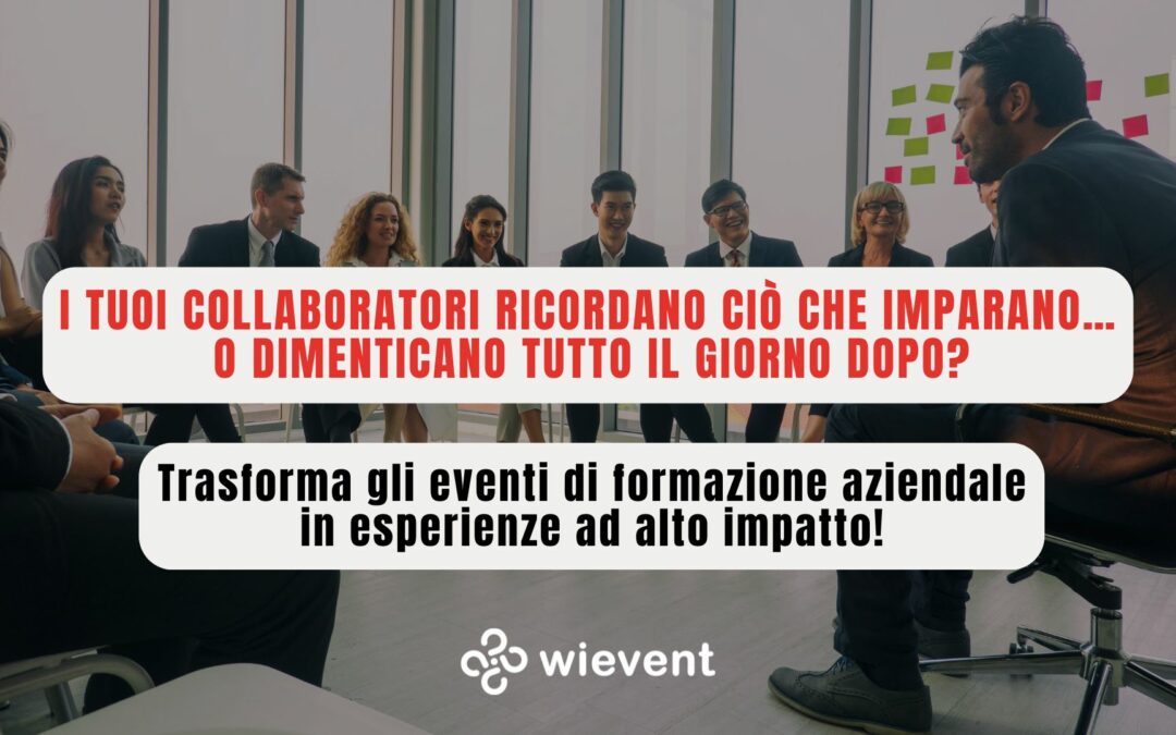 Eventi di formazione aziendale: come trasformarli in esperienze ad alto impatto